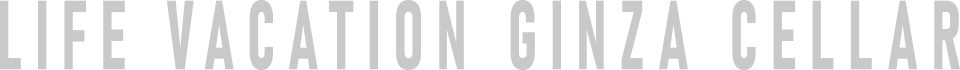 LIFE VACATION GINZA CELLAR